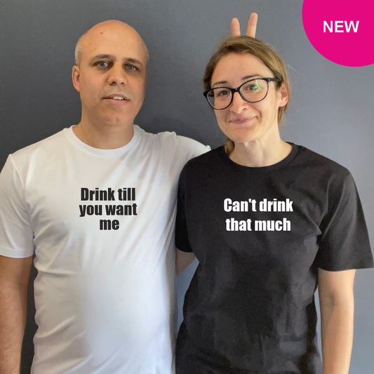 Matchy T-Shirts Drink till you want me / Can’t drink that much