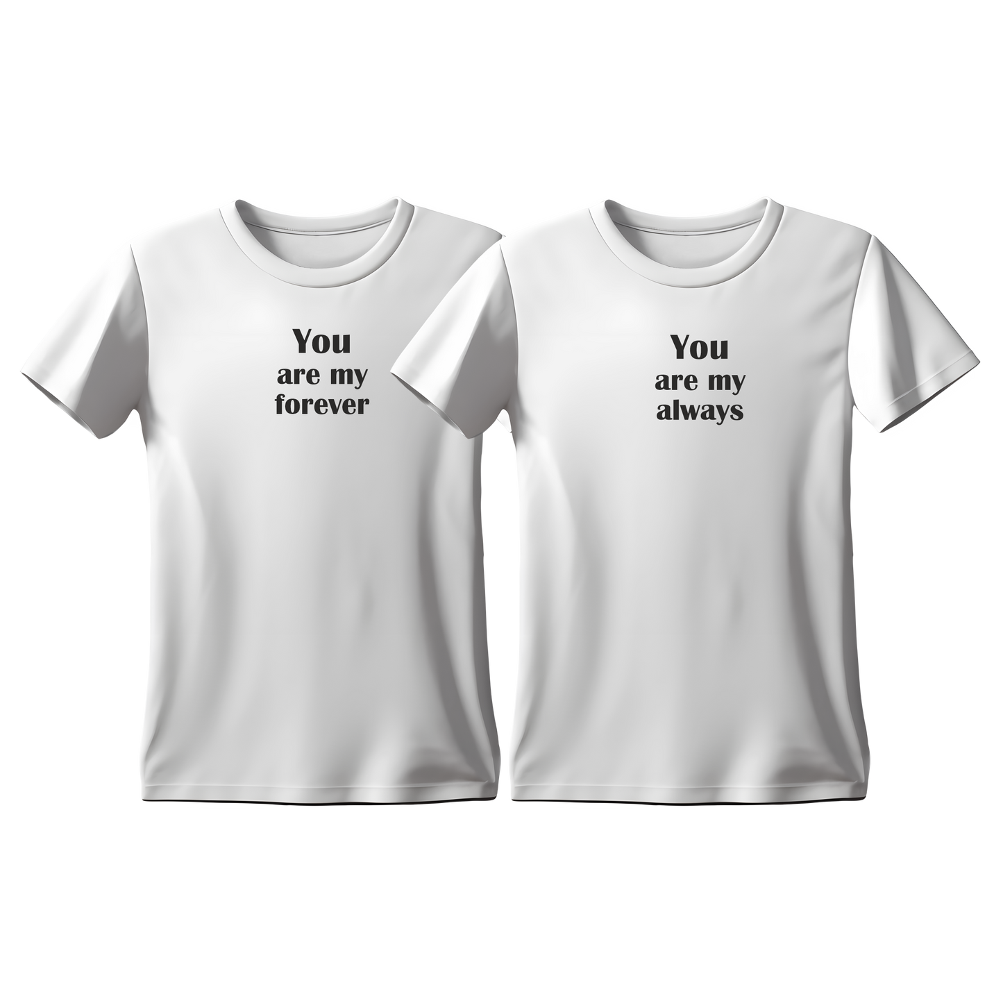 Matchy T-Shirts You are my forever - You are my always
