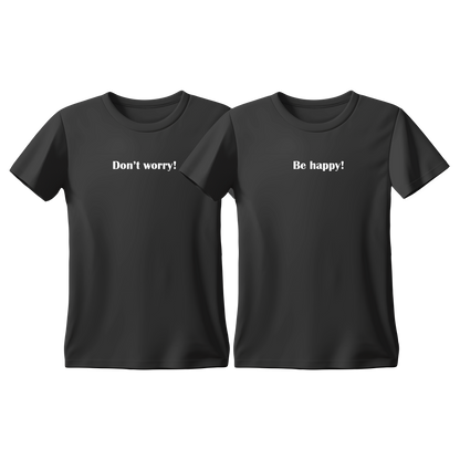 Matchy T-Shirts Don't worry! - Be happy!