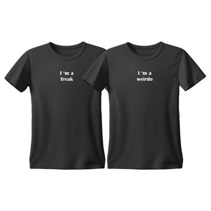 Matchy T-Shirts I'm a freak - I'm a weirdo