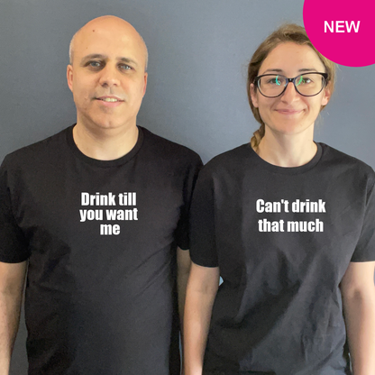 Matchy T-Shirts Drink till you want me / Can’t drink that much