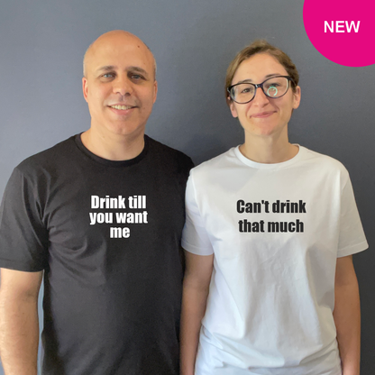 Matchy T-Shirts Drink till you want me / Can’t drink that much