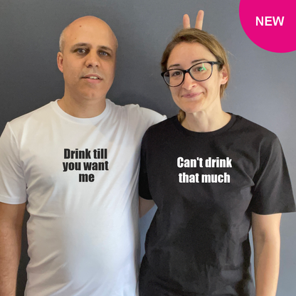 Matchy T-Shirts Drink till you want me / Can’t drink that much