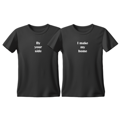 Matchy T-Shirts By your side - I make my home