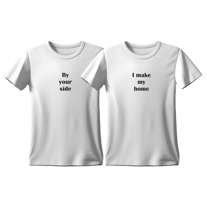 Matchy T-Shirts By your side - I make my home